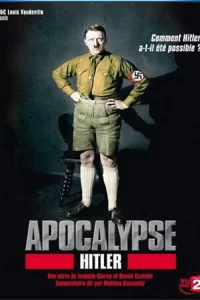 Апокалипсис: Гитлер (2011) онлайн