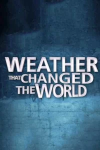 Погода, изменившая ход истории (2013) онлайн
